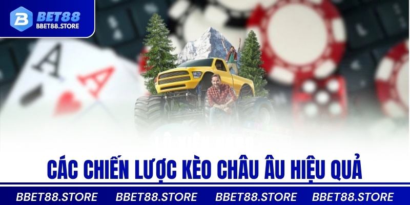Các chiến lược kèo châu âu hiệu quả