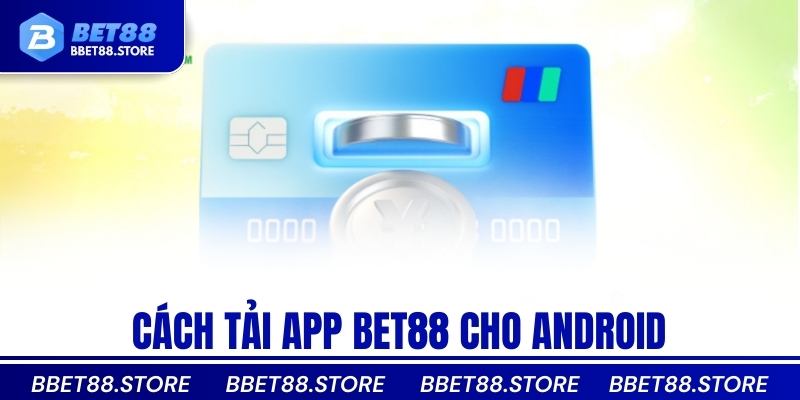 Cách tải app bet88 cho android