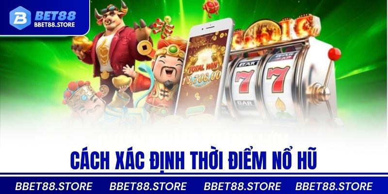 Cách xác định thời điểm nổ hũ