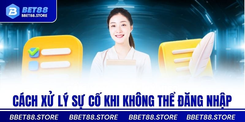 Cách xử lý sự cố khi không thể đăng nhập