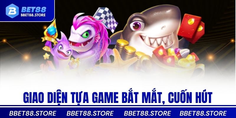 Giao diện tựa game bắt mắt, cuốn hút