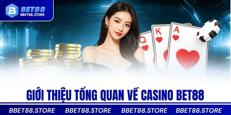 Giới thiệu tổng quan về Casino Bet88