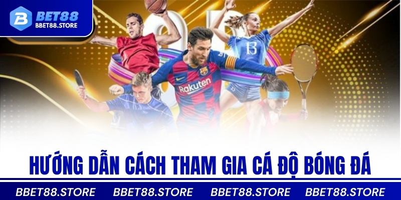 Hướng dẫn cách tham gia cá độ bóng đá