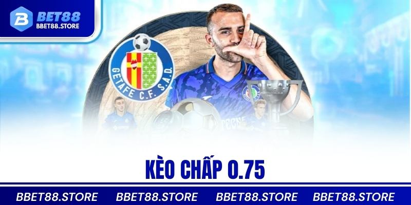 kèo chấp 0.75