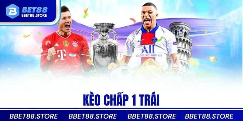 kèo chấp 1 trái