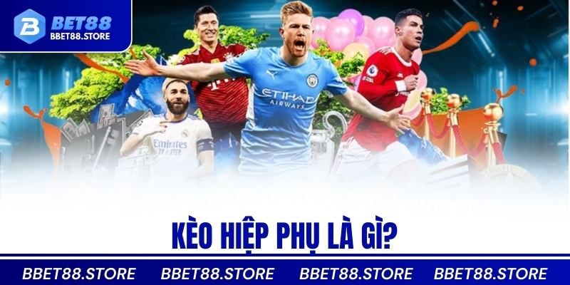 Kèo hiệp phụ là gì?