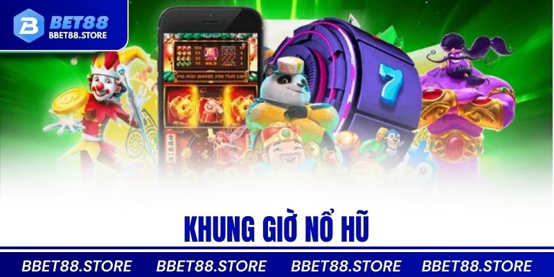 khung giờ nổ hũ