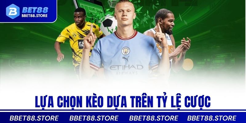 Lựa chọn kèo dựa trên tỷ lệ cược