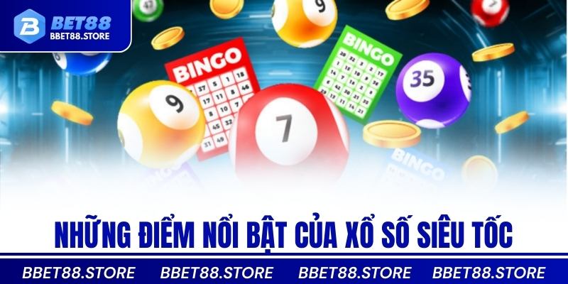 Những điểm nổi bật của xổ số siêu tốc