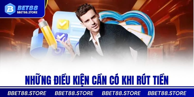 Những điều kiện cần có khi rút tiền