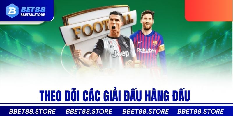 Theo dõi các giải đấu hàng đầu