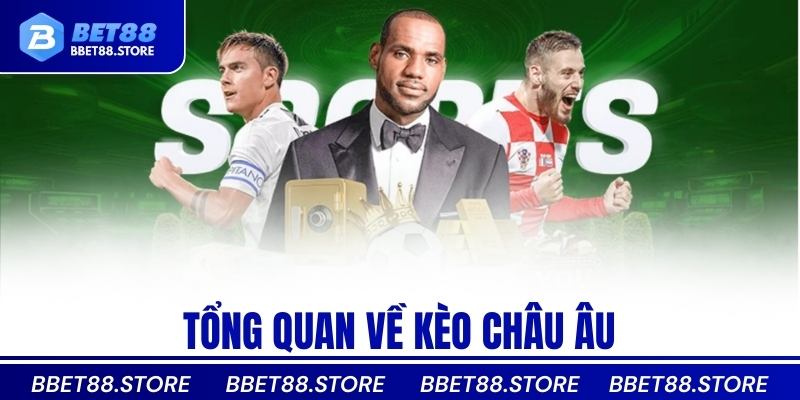 Tổng quan về kèo châu âu
