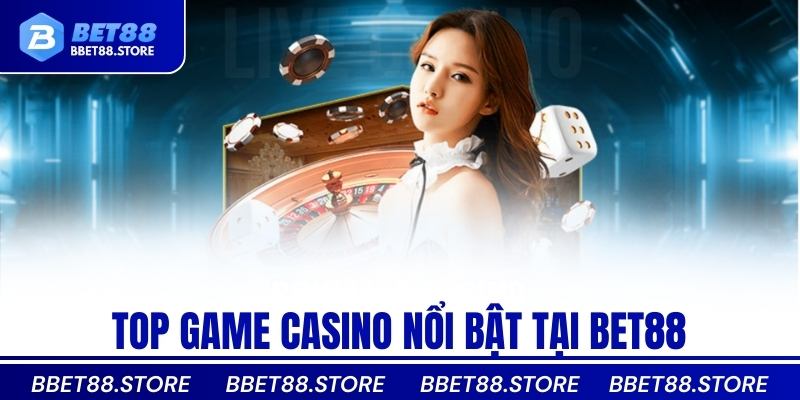 Top game casino nổi bật tại Bet88