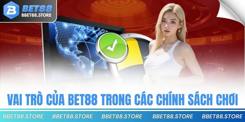 vai trò của bet88 trong các chính sách chơi